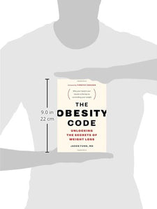 The Obesity Code: Unlocking the Secrets of Weight Loss (Why Intermittent Fasting Is the Key to Controlling Your Weight) (Book 1)