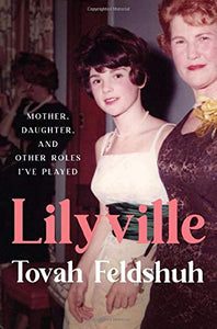 Lilyville: Mother, Daughter, and Other Roles I've Played