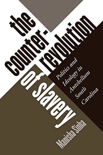 The Counterrevolution of Slavery: Politics and Ideology in Antebellum South Carolina