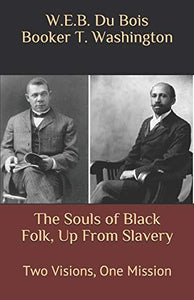 The Souls of Black Folk, Up From Slavery: Two Visions, One Mission