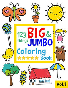 123 things BIG & JUMBO Coloring Book: 123 Coloring Pages!!, Easy