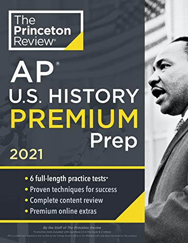 Princeton Review AP U.S. History Premium Prep, 2021: 6 Practice Tests + Complete Content Review + Strategies & Techniques (2021) (College Test Preparation)